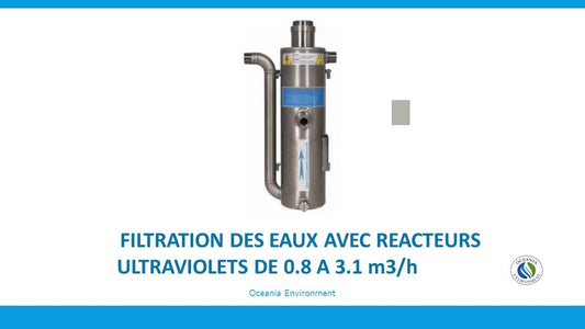 FILTRATION DES EAUX AVEC REACTEURS ULTRAVIOLETS DE 0.8 A 3.1 m3/h